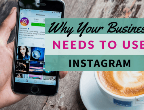 Why Your Business Needs to Use Instagram